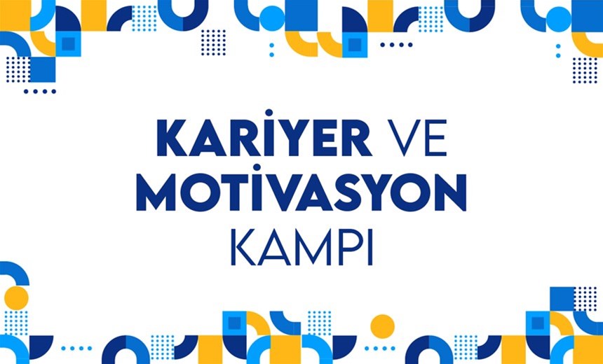 Kariyer ve Motivasyon Kamplarına hazır mısınız?