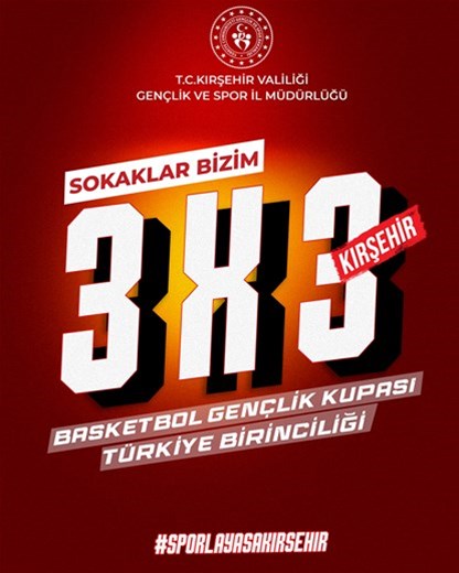 Kırşehir'de “Sokaklar Bizim” 3x3 Basketbol Türkiye Şampiyonası heyecanı